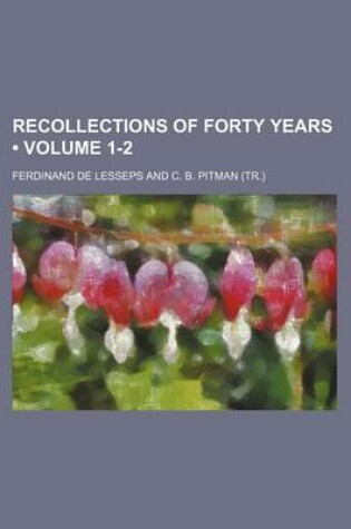 Cover of Recollections of Forty Years (Volume 1-2)