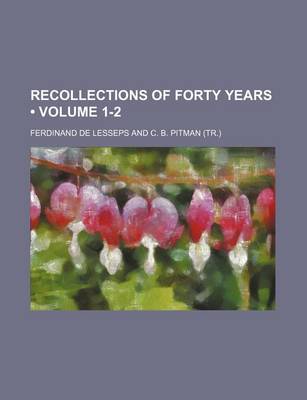 Book cover for Recollections of Forty Years (Volume 1-2)