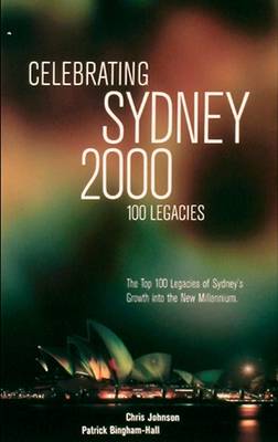 Book cover for Celebrating Sydney 2000 - the Top 100 Legacies of Sydney's Growth into the New Millennium
