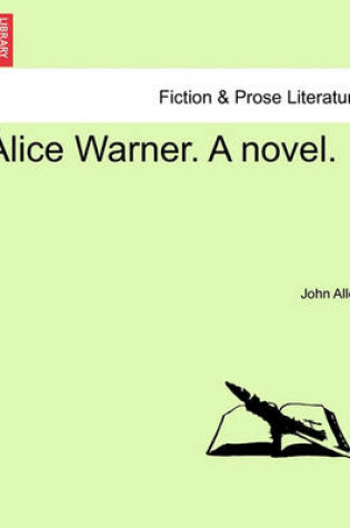Cover of Alice Warner. a Novel.