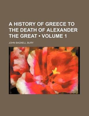 Book cover for A History of Greece to the Death of Alexander the Great (Volume 1)