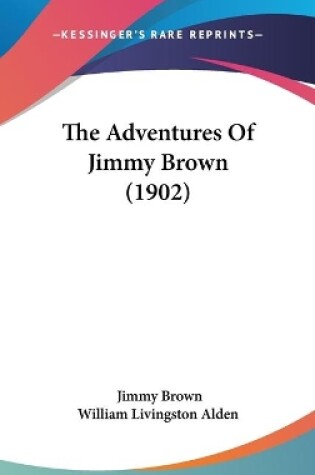 Cover of The Adventures Of Jimmy Brown (1902)