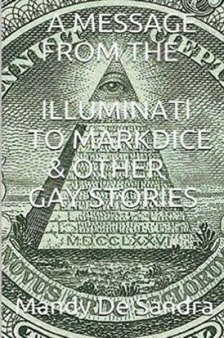 Cover of A Message from the Illuminati to Mark Dice & Other Gay Stories