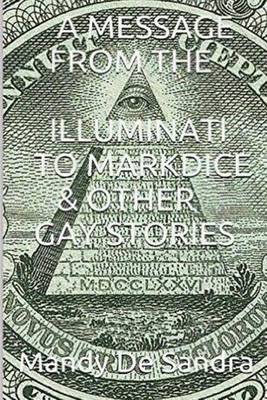 Book cover for A Message from the Illuminati to Mark Dice & Other Gay Stories