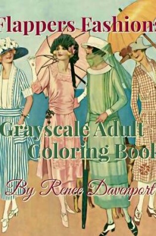 Cover of Flappers Fashions Grayscale Adult Coloring Book