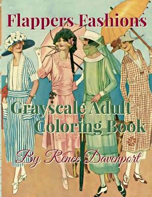 Book cover for Flappers Fashions Grayscale Adult Coloring Book