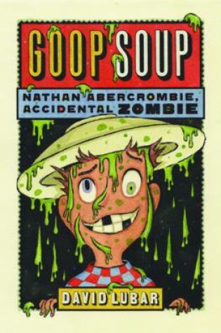 Cover of Goop Soup (Nathan Abercrombie, Accidental Zombie 3)