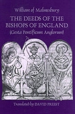 Book cover for The Deeds of the Bishops of England [Gesta Pontificum Anglorum] by William of Malmesbury