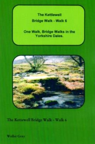 Cover of The Kettlewell Bridge Walk - Walk 6