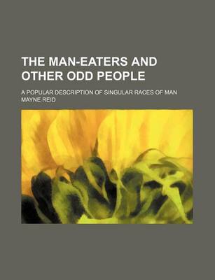 Book cover for The Man-Eaters and Other Odd People; A Popular Description of Singular Races of Man