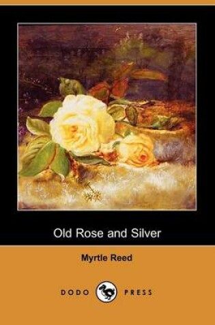 Cover of Old Rose and Silver (Dodo Press)