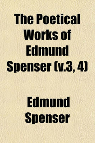 Cover of The Poetical Works of Edmund Spenser (V.3, 4)