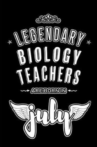 Cover of Legendary Biology Teachers are born in July