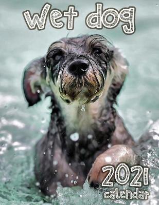 Book cover for Wet Dog 2021 Calendar