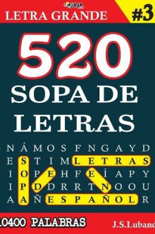 Cover of 520 SOPA DE LETRAS #3 (10400 PALABRAS) Letra Grande