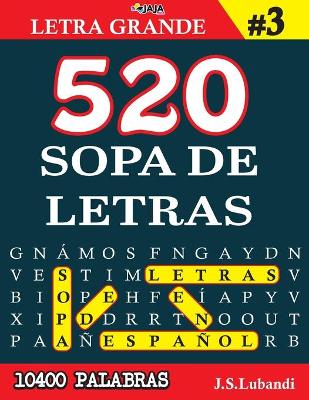 Book cover for 520 SOPA DE LETRAS #3 (10400 PALABRAS) Letra Grande