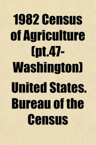 Cover of 1982 Census of Agriculture (PT.47- Washington)