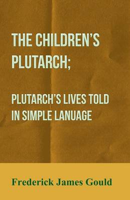 Book cover for The Children's Plutarch; Plutarch's Lives Told In Simple Lanuage