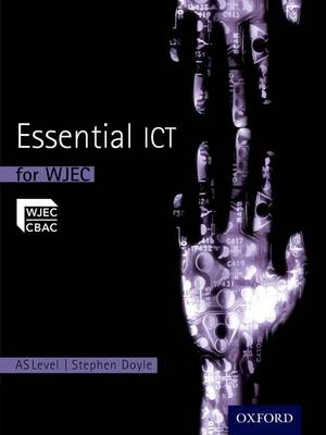 Cover of Essential ICT A Level: AS Student Book for WJEC