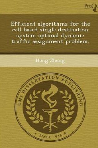 Cover of Efficient Algorithms for the Cell Based Single Destination System Optimal Dynamic Traffic Assignment Problem