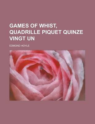 Book cover for Games of Whist, Quadrille Piquet Quinze Vingt Un