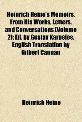 Book cover for Heinrich Heine's Memoirs, from His Works, Letters, and Conversations (Volume 2); Ed. by Gustav Karpeles. English Translation by Gilbert Cannan
