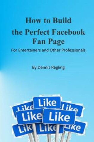 Cover of How to Build the Perfect Facebook Fan Page