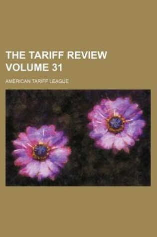 Cover of The Tariff Review Volume 31