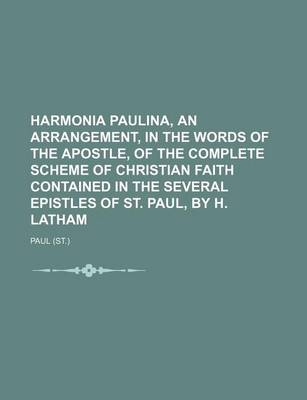 Book cover for Harmonia Paulina, an Arrangement, in the Words of the Apostle, of the Complete Scheme of Christian Faith Contained in the Several Epistles of St. Paul, by H. Latham