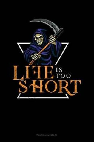 Cover of Life Is Too Short