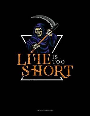 Book cover for Life Is Too Short