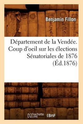 Book cover for Departement de la Vendee. Coup d'Oeil Sur Les Elections Senatoriales de 1876 (Ed.1876)