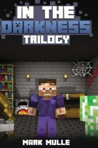 Cover of In the Darkness Trilogy (An Unofficial Minecraft Book for 15 Years Old and Above)