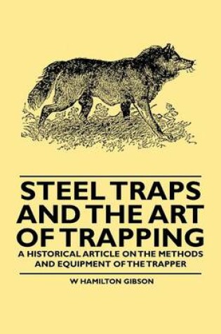 Cover of Steel Traps and the Art of Trapping - A Historical Article on the Methods and Equipment of the Trapper