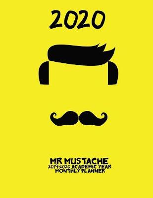 Book cover for 2020- Mr Mustache 2019-2020 Academic Year Monthly Planner