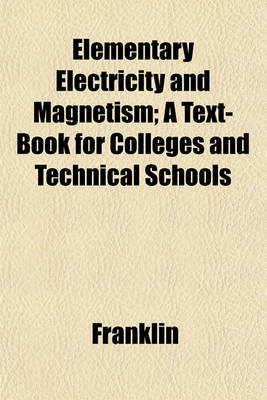 Book cover for Elementary Electricity and Magnetism; A Text-Book for Colleges and Technical Schools