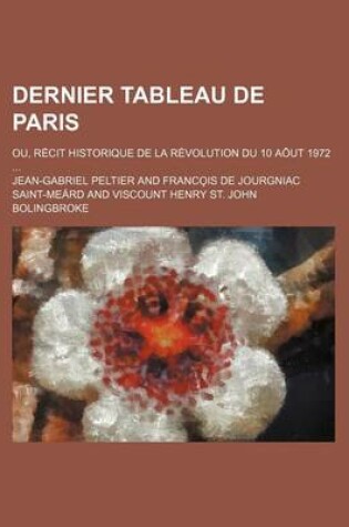 Cover of Dernier Tableau de Paris; Ou, Recit Historique de La Revolution Du 10 Aout 1972
