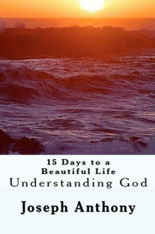 Cover of 15 Days to a beautiful Life Understanding God