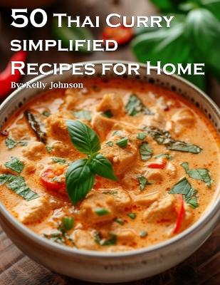 Book cover for 50 Thai Curry Simplified Recipes for Home