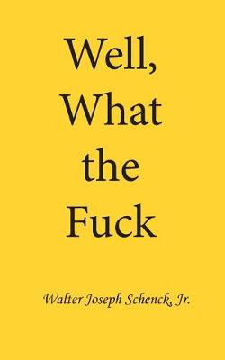 Book cover for Well, What the Fuck