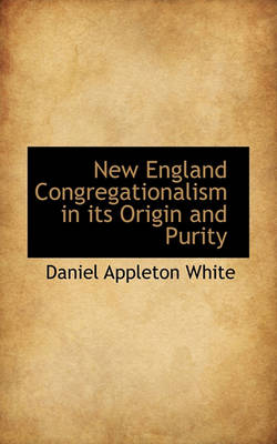 Book cover for New England Congregationalism in Its Origin and Purity