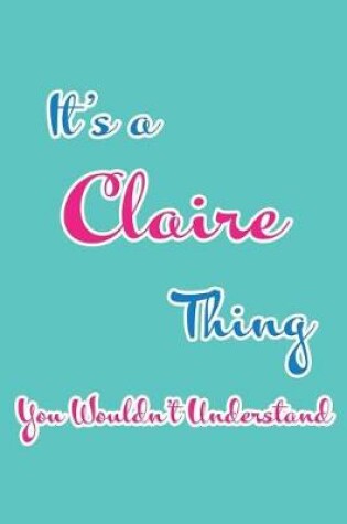 Cover of It's a Claire Thing You Wouldn't Understand