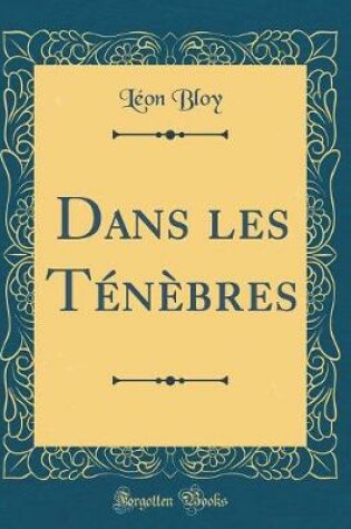 Cover of Dans Les Ténèbres (Classic Reprint)