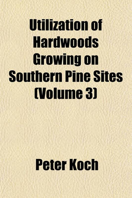 Book cover for Utilization of Hardwoods Growing on Southern Pine Sites (Volume 3)