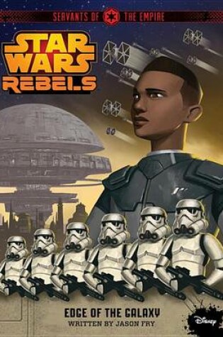Cover of Star Wars Rebels Servants of the Empire: Edge of the Galaxy