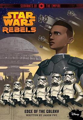 Book cover for Star Wars Rebels Servants of the Empire: Edge of the Galaxy