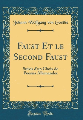 Book cover for Faust Et le Second Faust: Suivis d'un Choix de Poésies Allemandes (Classic Reprint)