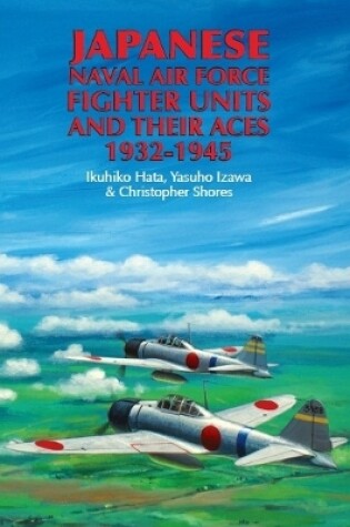 Cover of Japanese Naval Air Force Figher Units and their Aces 1932-1945