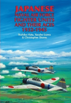 Book cover for Japanese Naval Air Force Figher Units and their Aces 1932-1945