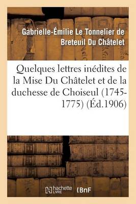 Cover of Quelques Lettres Inédites de la Mise Du Châtelet Et de la Duchesse de Choiseul (1745-1775)